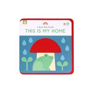A First Felt Book: This Is My Home -- Petit Collage